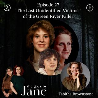 27: Episode 27: The Last Unidentified Victims of the Green River Killer with guest Tabitha Brownstone