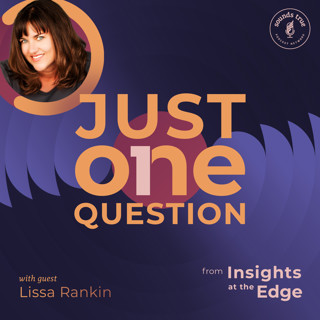 Just One Question | Lissa Rankin: Can Healing Our Trauma Heal Our Bodies?