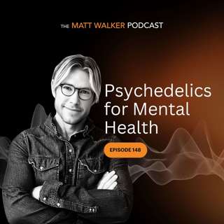 #148 - Psychedelics for Mental Health