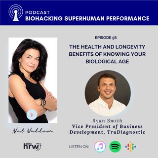Episode 56: The Health and Longevity Benefits of Knowing Your Biological Age
