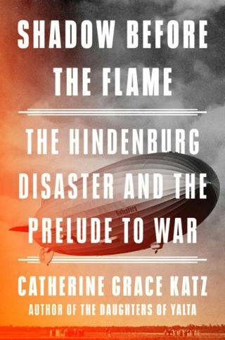 Episode 656-Interview with Catherine Katz: Shadow Before the Flame-The Hindenburg Disaster and the Prelude to War
