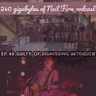 240 gigabytes of Neil Finn podcast