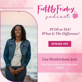 FFP 425 | PCOS or HA? | What Is The Difference? | Lisa | Fertility Friday
