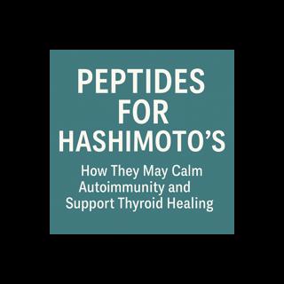 Peptides for Hashimoto’s. How They May Calm Autoimmunity and Support Thyroid Healing