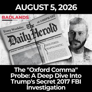 The Daily Herold: 8/5/26 - The "Oxford Comma" Probe: A Deep Dive Into Trump's Secret 2017 FBI Investigation