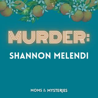 The Murder of Shannon Melendi