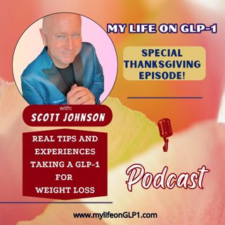 My Life On GLP-1: Thanksgiving Holiday Special - Weight Gain Fear with Holiday Indulgences
