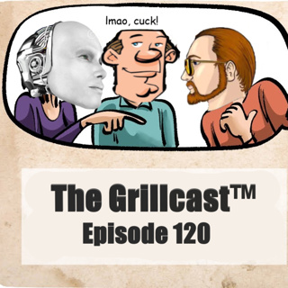 The Grillcast™ Episode 120 - Grillpocalypse Now