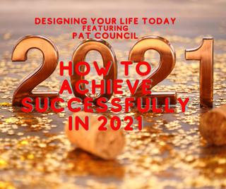 How to Achieve Successfully in 2021