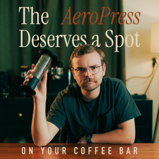 Why The AeroPress Still Deserves A Spot On Your Coffee Bar | Ep. 42