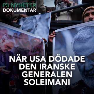 När USA dödade den iranske generalen Soleimani - P3 Nyheter Dokumentär