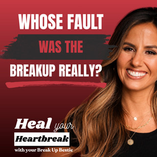 #67 Whose Fault Was the Breakup Really?