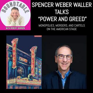 Spencer Weber Waller Talks “Power and Greed: Monopolies, Mergers, and Cartels on the American Stage” on The Roundtable!