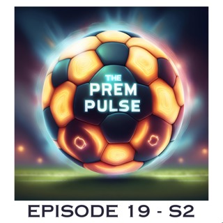 The Prem Pulse Podcast - Episode 19 Season 2