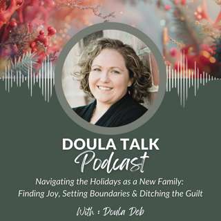 43 - Navigating the Holidays as a New Family: Finding Joy, Setting Boundaries & Ditching the Guilt