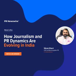 How Journalism and PR Dynamics Are Evolving in India