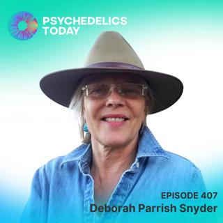 PT407 – Deborah Parrish Snyder – The Planet, Psychedelics, and Psyche: Optimism in Ecology