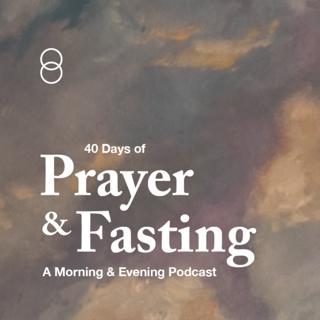 40 Days of Prayer & Fasting: Day 41 Evening