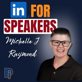 LinkedIn Strategy for Speakers and Coaches: How to Stand Out with Michelle J Raymond