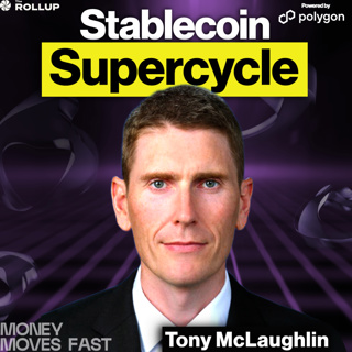 The Stablecoin Supercycle Is Here and Banks Are About To Join with Tony McLaughlin