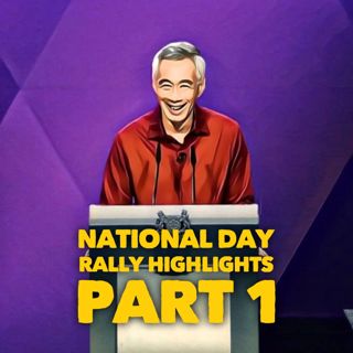 #232: National Day Rally Highlights Part 1