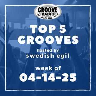 Top 5 Grooves by Swedish Egil - week of 04-14-25