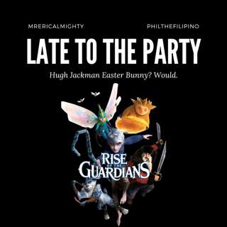 Late To The Party: Rise of the Guardians