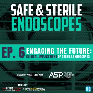 Safe & Sterile Endoscopes - Engaging the Future: Clinical Implications of Sterile Endoscopes