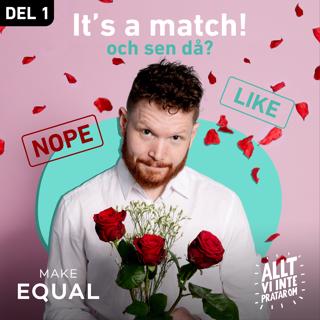 7. It's a match! Och sen då? Del ett