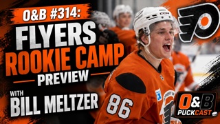 O&B Puckcast Episode #314 Flyers Rookie Camp Preview with Bill Meltzer