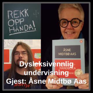 Dysleksivennlig undervisning - med Åsne Midtbø Aas