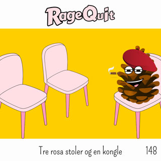 RageQuit E148 - Tre rosa stoler og en kongle