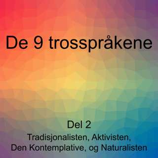 De 9 trosspråkene, del 2: Tradisjonalisten, Aktivisten, Den Kontemplative, og Naturalisten