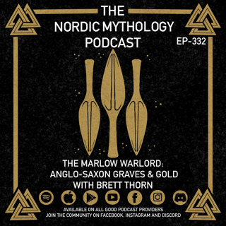 Ep 332 - The Marlow Warlord: Anglo-Saxon Graves & Gold w/ Brett Thorn