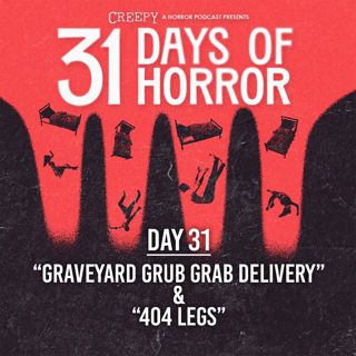 Day 31 - Graveyard Grub Grab Delivery & 404 Legs