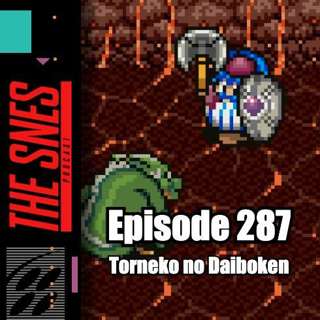 S1E287 - The SNES Podcast #287 -- Torneko no Daiboken