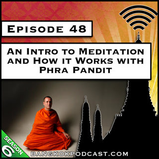 An Intro to Meditation and How it Works with Phra Pandit [S6.E48]