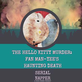 The Hello Kitty Murder: Fan Man-yee's Haunting Death
