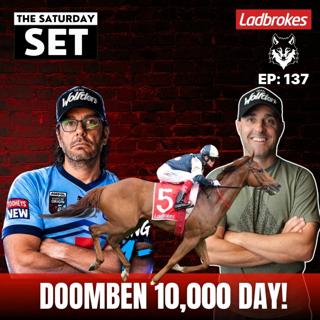 THE SATURDAY SET EP 137: DOOMBEN 10,000 DAY!