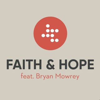 Faith & Hope - Bryan Mowrey - (12/26/21)