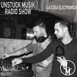 005 UNSTUCK MUSIK RADIO SHOW - LA COSA ELECTRONICA