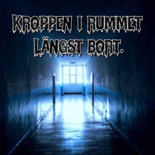 Kroppen i rummet längst bort.