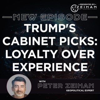 Trump's Cabinet Picks: Loyalty Over Experience || Peter Zeihan