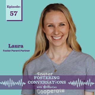 Ep 57: Laura ~ Foster Parent Mentor