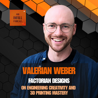 Ep. 69: Valerian Weber of Factorian Designs on Engineering Creativity and 3D Printing Mastery