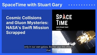 Cosmic Collisions and Gluon Mysteries: NASA’s Swift Mission Scrapped