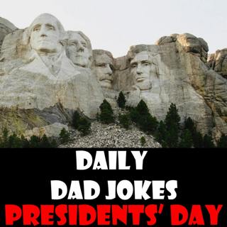 Presidents Day! Check out these unpresidented Dad Jokes! 20 February 2023