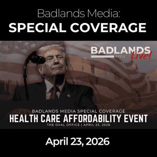 Badlands Media Special Coverage: 4/23/26 - President Trump on Drug Prices, Iran & Reflecting Pool