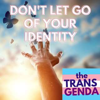 Don't Let Go of Your Identity (with Guests Hildie and Hannah)