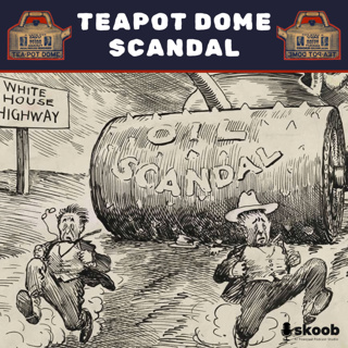 America’s Billion-Dollar Oil Betrayal:Teapot Dome Scandal